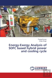 Energy-Exergy Analysis Of Sofc Based Hybrid Power And Cooling Cycle