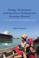 Energy, Governance And Security In Thailand And Myanmar (Burma): A Critical Approach To Environmental Politics In The South