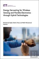 Energy Harvesting For Wireless Sensing And Flexible Electronics Through Hybrid Technologies