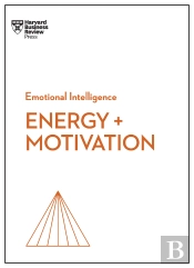Energy + Motivation (Hbr Emotional Intelligence Series)