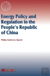 Energy Policy And Regulation In The Peopleâ€™S Republic Of China