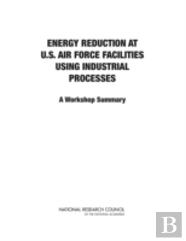 Energy Reduction At U.S. Air Force Facilities Using Industrial Processes