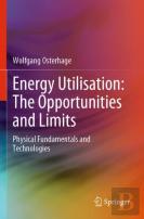 Energy Utilisation: The Opportunities And Limits