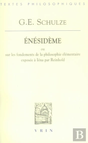 Énésidème Ou Sur Les Fondements De La Philosophie Élémentaire Exposée À Iéna Par Reinhold
