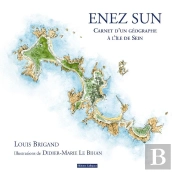 Enez Sun ; Carnet D'Un Géographe À L'Île De Sein
