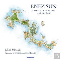 Bertrand.pt - Enez Sun ; Carnet D'Un Géographe À L'Île De Sein