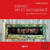 Enfance, Art Et Quotidiennete. Une Invit