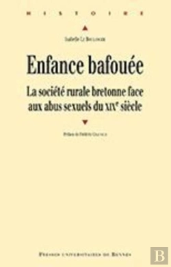 Bertrand.pt - Enfance Bafouée ; La Société Rurale Bretonne Face Aux Abus Sexuels Du Xixe Siècle