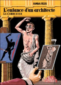 Bertrand.pt - Enfance D'Un Architecte ; Le Corbusier ; Les Premiers 38% De La Vie De Le Corbusier