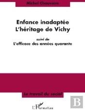 Enfance Inadaptée ; L'Héritage De Vichy ; L'Efficace Des Années Quarante