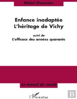Bertrand.pt - Enfance Inadaptée ; L'Héritage De Vichy ; L'Efficace Des Années Quarante