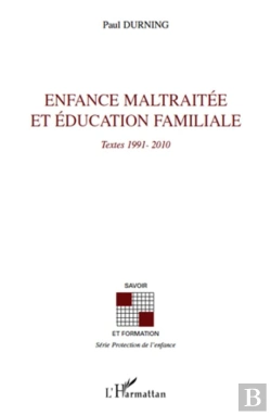 Bertrand.pt - Enfance Maltraitée Et Éducation Familiale ; Textes 1991-2010
