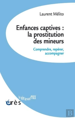 Bertrand.pt - Enfances Captives : La Prostitution Des Mineurs : Comprendre, Repérer, Accompagner