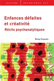 Enfances Défaites Et Créativité ; Récits Psychanalytiques