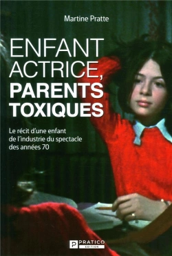 Bertrand.pt - Enfant Actrice, Parents Toxiques : Le Récit D'Une Enfant De L'Industrie Du Spectacle Des Années 70