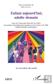 Enfant Aujourd'Hui, Adulte Demain - Actes De L'Universite D'Ete 2017 De L'Aigs, Association Interreg