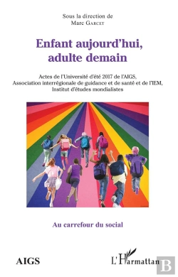 Bertrand.pt - Enfant Aujourd'Hui, Adulte Demain - Actes De L'Universite D'Ete 2017 De L'Aigs, Association Interreg