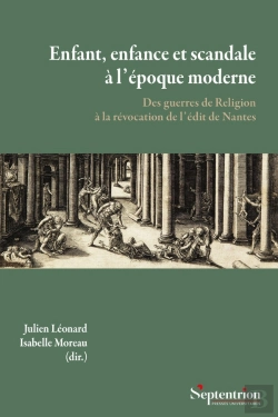 Bertrand.pt - Enfant, Enfance Et Scandale À L'Époque Moderne : Des Guerres De Religion À La Révocation De L'Édit De Nantes