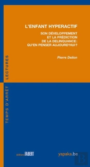 Enfant Hyperactif ; Son Développement Et La Prédiction De La Delinquance : Qu'En Penser Aujourd'Hui ?
