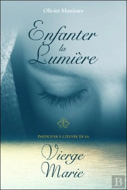 Bertrand.pt - Enfanter La Lumiere - Participer A L'Oeuvre De La Vierge Marie