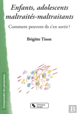 Bertrand.pt - Enfants, Adolescents, Maltraités-Maltraitants ; Commentp Euvent-Ils S'En Sortir ?