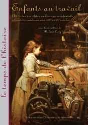 Enfants Au Travail ; Attitudes Des Élites En Europe Occidentale Et Méditerranéenne Aux Xix Et Xx Siècles