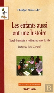 Enfants Aussi Ont Une Histoire (Les). Travail De Memoire Et Resilience Au Temps Du Sida