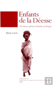 Enfants De La Deesse : Devotion Et Pretrise Feminine Au Bengale