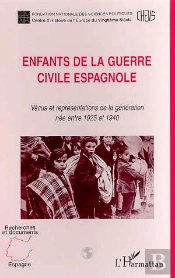 Enfants De La Guerre Civile Espagnole ; Vécus Et Représentations De La Génération Née Entre 1925 Et 1940