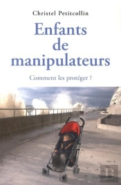 Enfants De Manipulateurs (2e Édition) ; Comment Les Protéger ?
