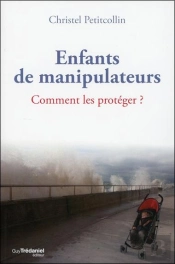 Enfants De Manipulateurs ; Comment Les Protéger