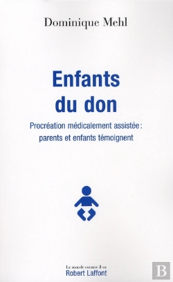 Bertrand.pt - Enfants Du Don ; Procréation Médicalement Assistée: Parents Er Enfants Témoignent