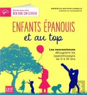 Enfants Epanouis Et Au Top - Les Neurosciences Decryptent Les Apprentissages De 0 A 10 Ans