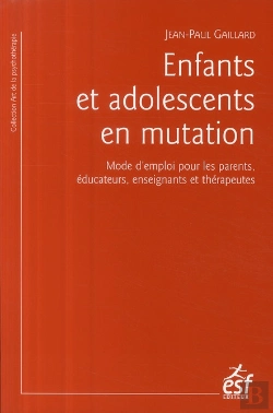 Bertrand.pt - Enfants Et Adolescents En Mutation ; Mode D'Emploi Pour Les Parents ; Éducation, Enseignants Et Thérapeutes