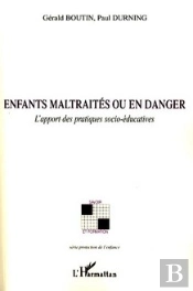 Enfants Maltraités Ou En Danger ; L'Apport Des Pratiques Socio-Éducatives