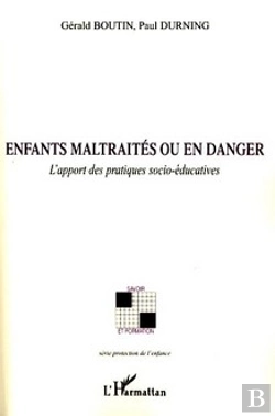Bertrand.pt - Enfants Maltraités Ou En Danger ; L'Apport Des Pratiques Socio-Éducatives