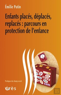 Bertrand.pt - Enfants Places, Deplaces, Replaces : Parcours En Protection De L'Enfance