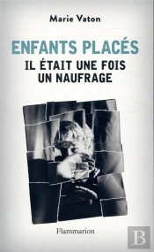 Enfants Placés : Il Était Une Fois Un Naufrage