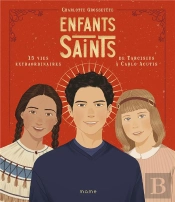Enfants Saints : 15 Vies Extraordinaires De Tarcisius À Carlo Acutis