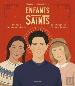 Bertrand.pt - Enfants Saints : 15 Vies Extraordinaires De Tarcisius À Carlo Acutis