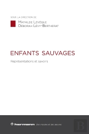 Enfants Sauvages : Représentations Et Savoirs