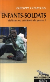 Enfants-Soldats ; Victimes Ou Criminels De Guerre ?