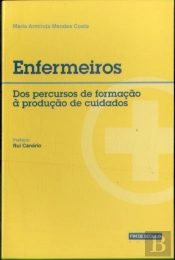 Enfermeiros: dos Percursos de Formação a Produção de Cuidados