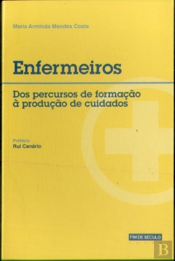 Bertrand.pt - Enfermeiros: dos Percursos de Formação a Produção de Cuidados