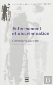 Enfermement Et Discrimination ; De La Structure Médico-Sociale À L'Institution Stigmate