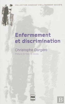 Bertrand.pt - Enfermement Et Discrimination ; De La Structure Médico-Sociale À L'Institution Stigmate