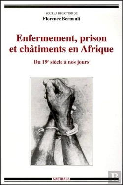 Bertrand.pt - Enfermement, Prison Et Châtiments En Afrique ; Du Xix Siècle À Nos Jours