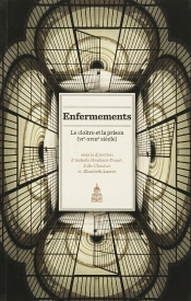 Enfermenents ; Le Cloître Et La Prison (Vi-Xviii Siècle)