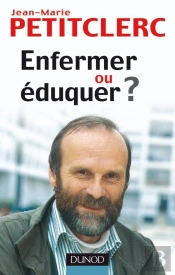 Enfermer Ou Éduquer ? - 2ème Édition - Pour Une Vraie Prévention De La Délinquance : Pour Une Vraie Prévention De La Délinquance