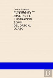 Enfermeria Naval En La Ilustración S.Xviii Del Orto Al Ocaso